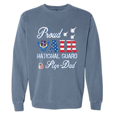 Proud Air National Guard Stepcool Giftdad Air Force Veterans Day Cool Gift Garment-Dyed Sweatshirt