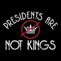 Presidents Are Not Kings Democracy America Impact Tech Backpack