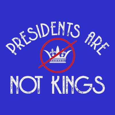 Presidents Are Not Kings Democracy America T-Shirt