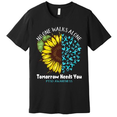 PTSD Awareness NO ONE WALKS ALONE TOMORROW NEEDS YOU Premium T-Shirt