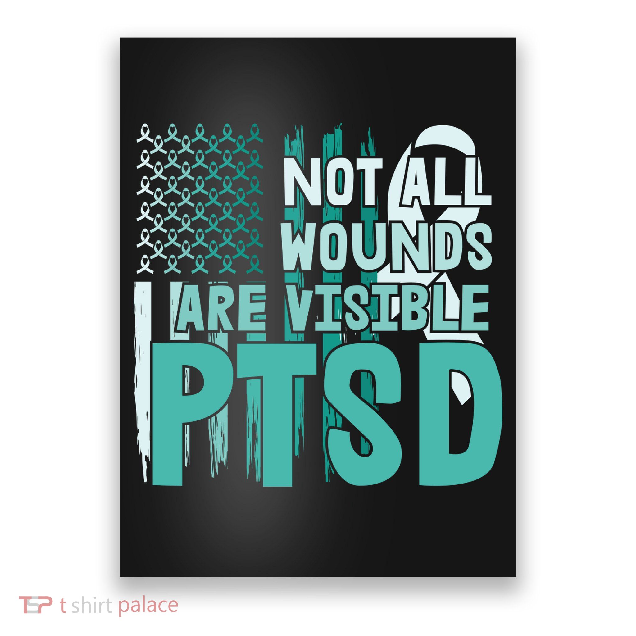 PTSD Awareness Not All Wounds Are Visible Poster