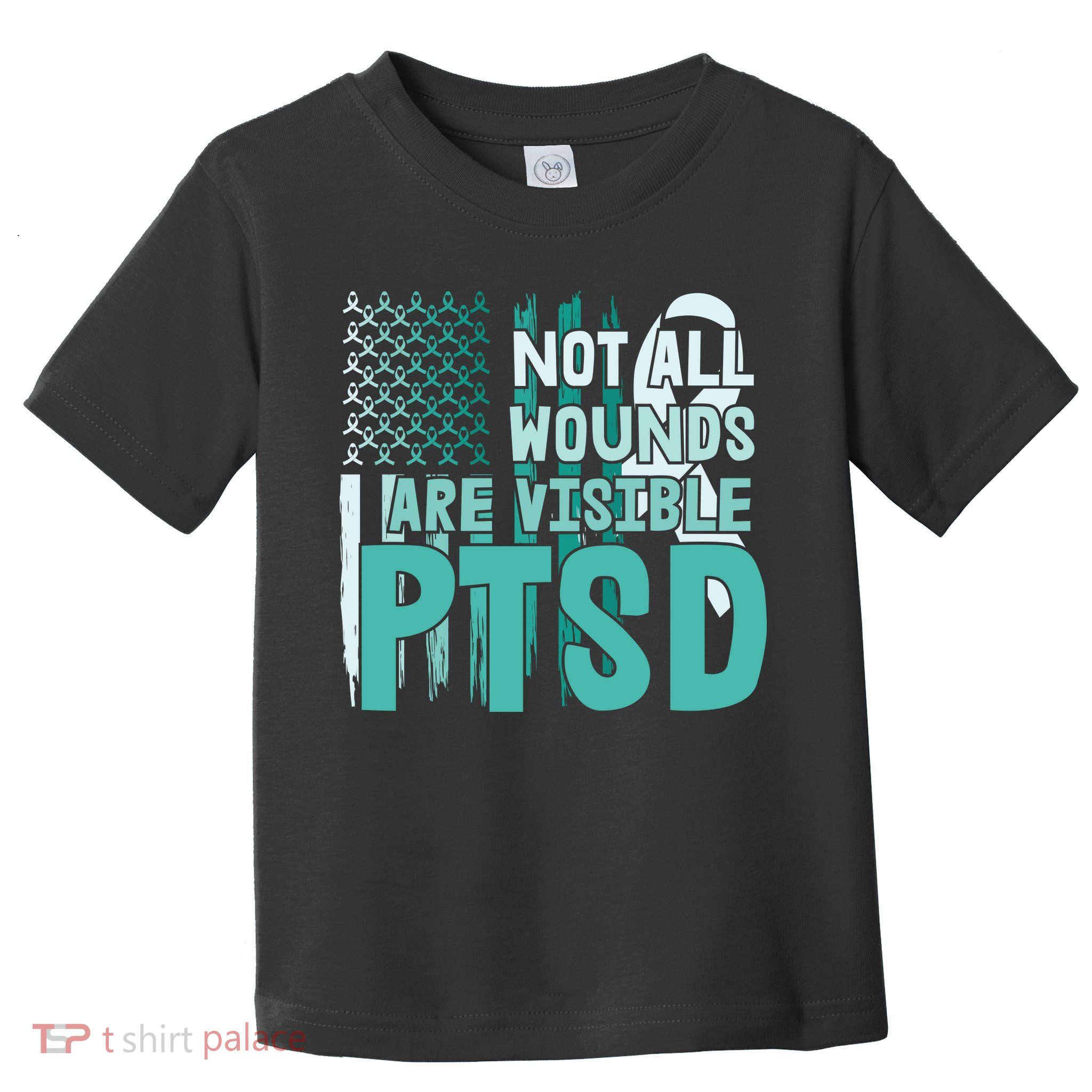 PTSD Awareness Not All Wounds Are Visible Toddler T-Shirt