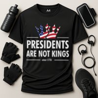 Presidents Are Not Kings Usa Flag Since 1776 Cooling Performance Crew T-Shirt