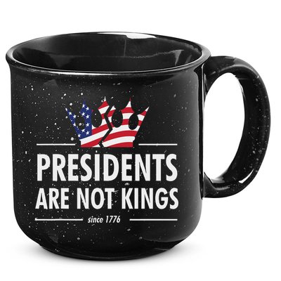 Presidents Are Not Kings Usa Flag Since 1776 15oz Campfire Ceramic Mug