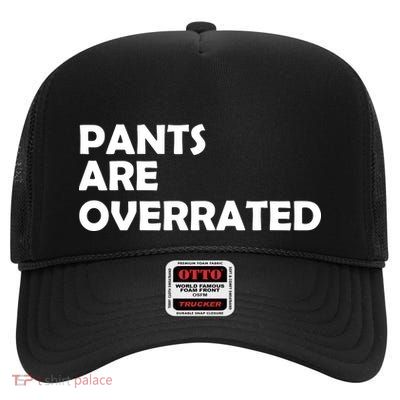 Pants Are Overrated High Crown Mesh Back Trucker Hat