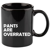 Pants Are Overrated 11oz C Handle Ceramic Mug