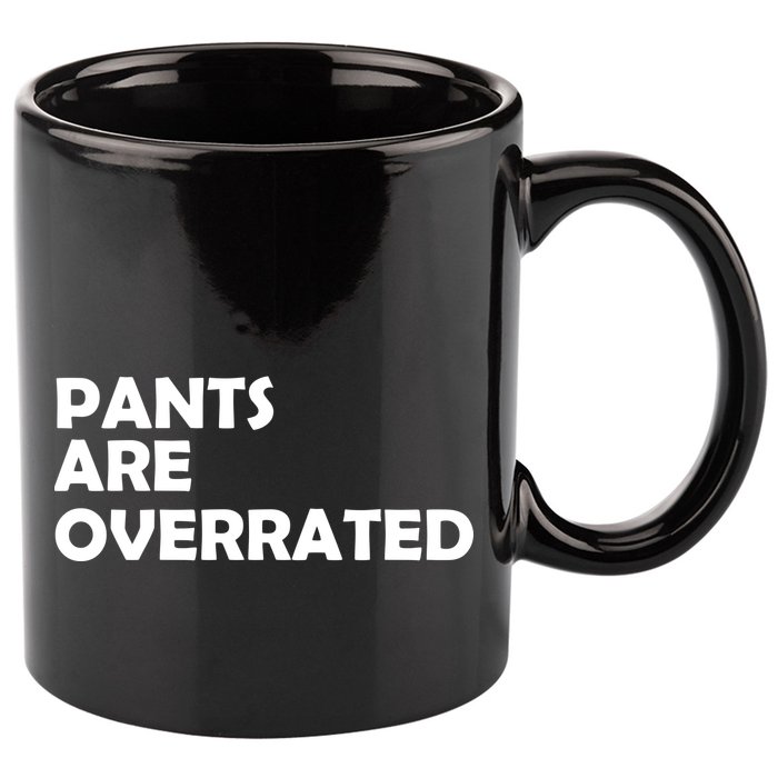 Pants Are Overrated 11oz C Handle Ceramic Mug