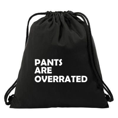 Pants Are Overrated Drawstring Bag