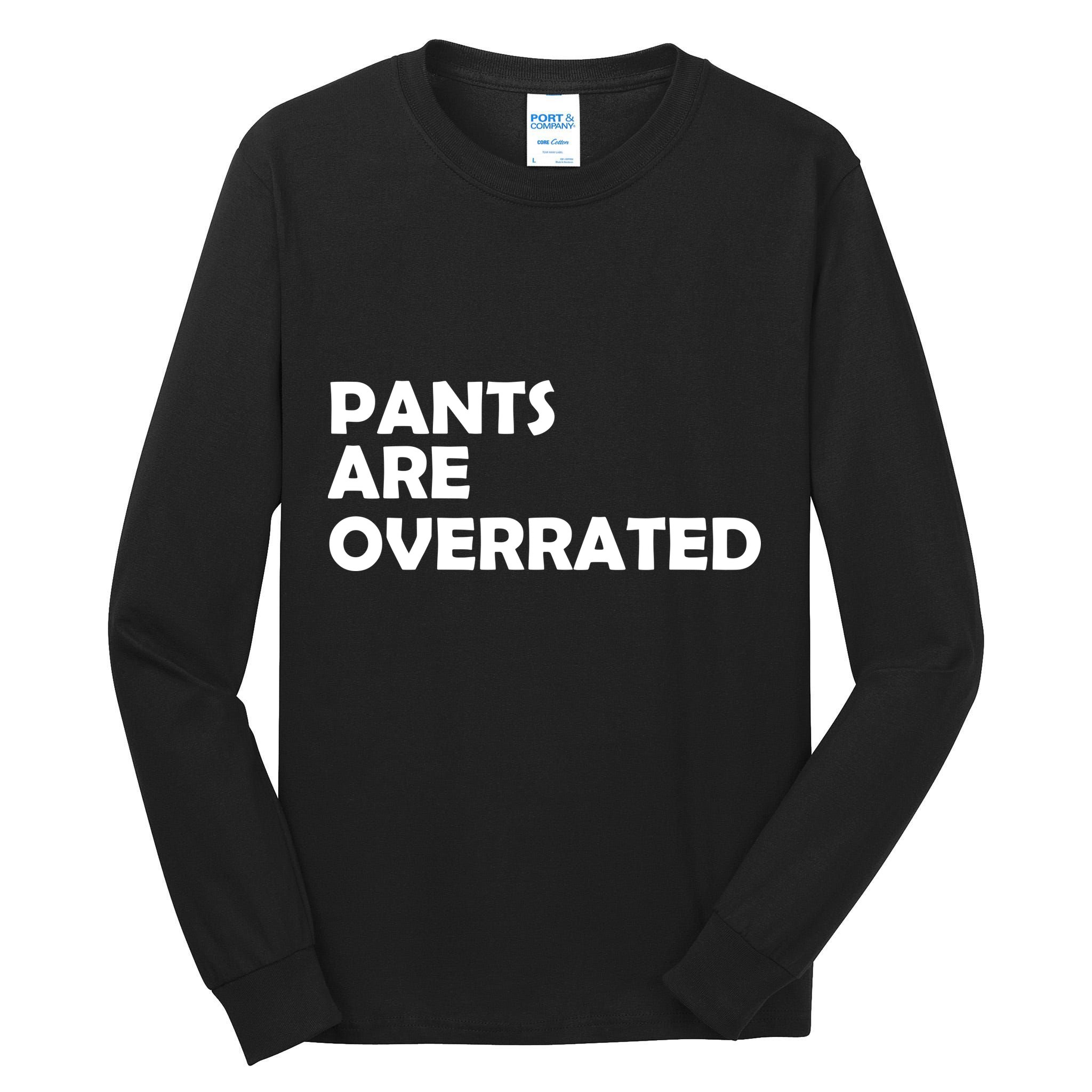 Pants Are Overrated Tall Long Sleeve T-Shirt
