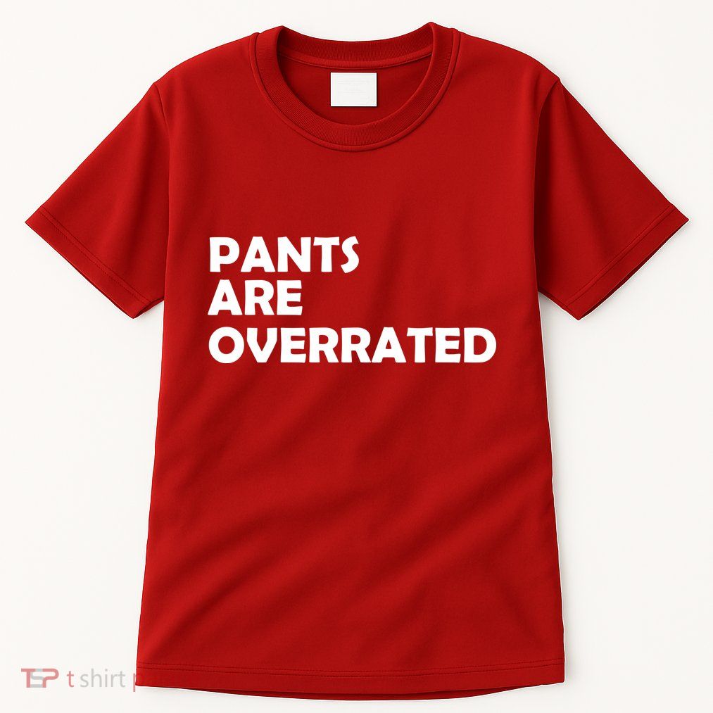 Pants Are Overrated Tall T-Shirt