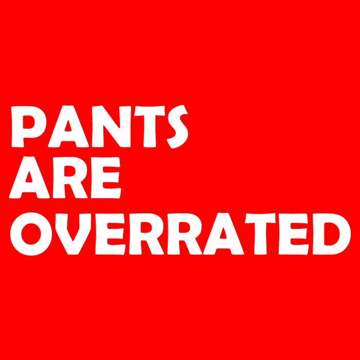Pants Are Overrated Button