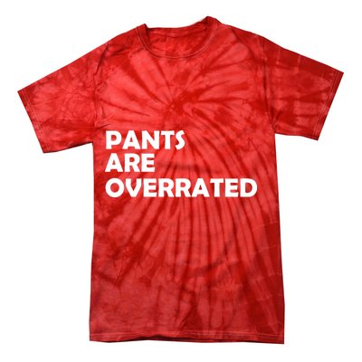 Pants Are Overrated Tie-Dye T-Shirt