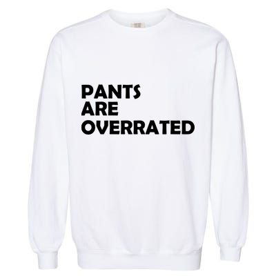 Pants Are Overrated Garment-Dyed Sweatshirt