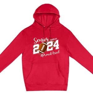 Proud Aunt Of A 2024 Senior Football Graduate Class Of 2024 Premium Pullover Hoodie