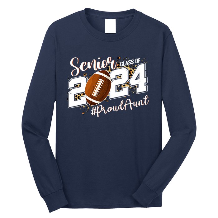 Proud Aunt Of A 2024 Senior Football Graduate Class Of 2024 Long Sleeve Shirt