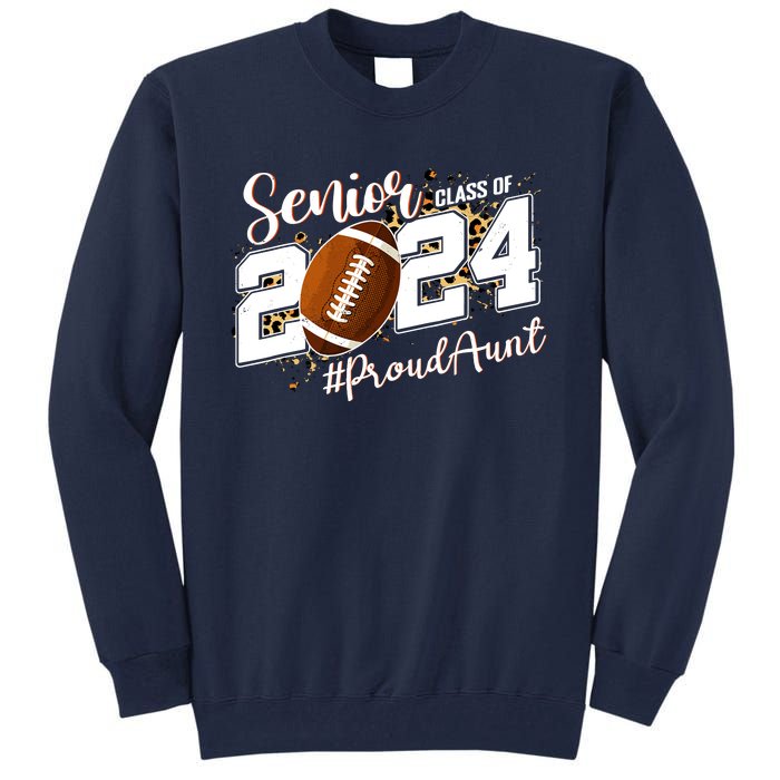 Proud Aunt Of A 2024 Senior Football Graduate Class Of 2024 Tall Sweatshirt