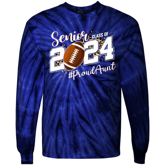 Proud Aunt Of A 2024 Senior Football Graduate Class Of 2024 Tie-Dye Long Sleeve Shirt