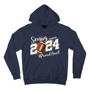 Proud Aunt Of A 2024 Senior Football Graduate Class Of 2024 Tall Hoodie