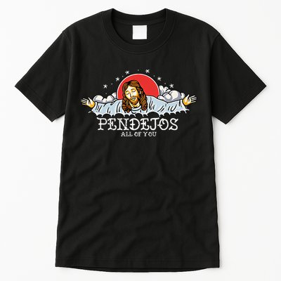 Pendejos All Of You Jesus Sarcastic Humor Tall T-Shirt