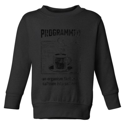 Programmer An Organism That Turns Caffeine Into Software Toddler Sweatshirt