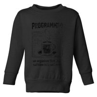 Programmer An Organism That Turns Caffeine Into Software Toddler Sweatshirt