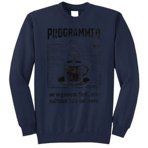 Programmer An Organism That Turns Caffeine Into Software Tall Sweatshirt