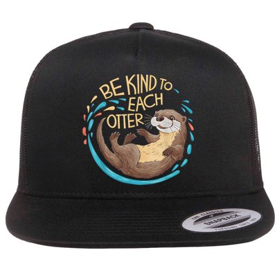 Positivity And Otters Kindness Designs Be Kind Otter Pun Flat Bill Trucker Hat