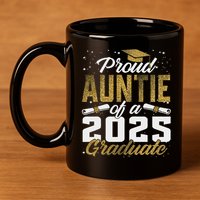 Proud Auntie Of A Class Of 2025 Graduate Senior Graduation 11oz C Handle Ceramic Mug