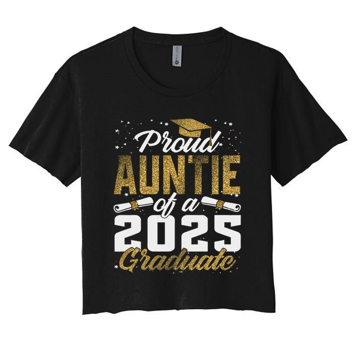 Proud Auntie Of A Class Of 2025 Graduate Senior Graduation Women's Crop Top Tee