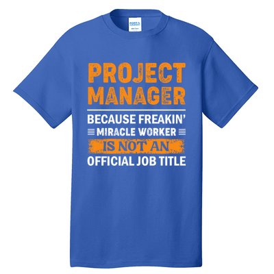 Project Ager Office Worker Project Leader Cool Gift Tall T-Shirt