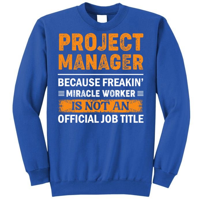 Project Ager Office Worker Project Leader Cool Gift Tall Sweatshirt