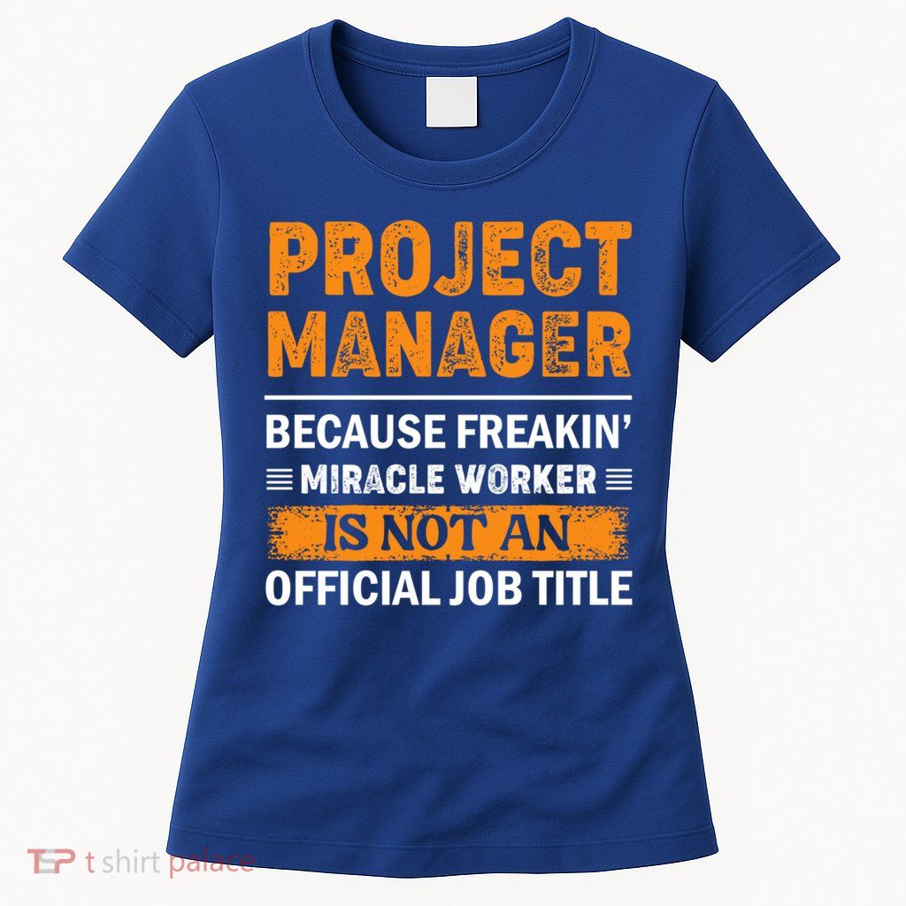 Project Ager Office Worker Project Leader Cool Gift Womens T-Shirt