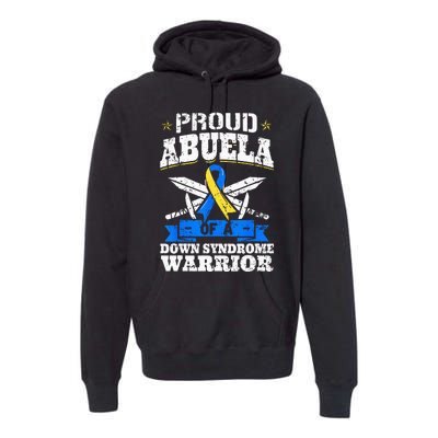 Proud Abuela Of A Down Syndrome Warrior Trisomy 21 Grandma Premium Hoodie