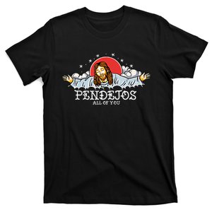 Pendejos All Of You Jesus Sarcastic Humor T-Shirt