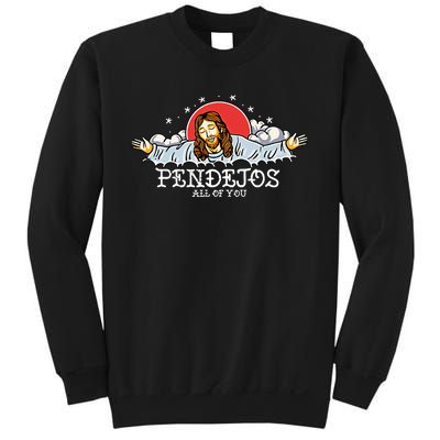 Pendejos All Of You Jesus Sarcastic Humor God Sweatshirt