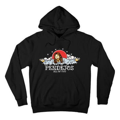 Pendejos All Of You Jesus Sarcastic Humor God Tall Hoodie