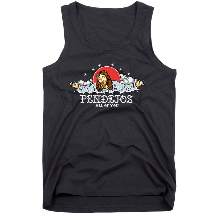 Pendejos All Of You Jesus Sarcastic Humor God Tank Top