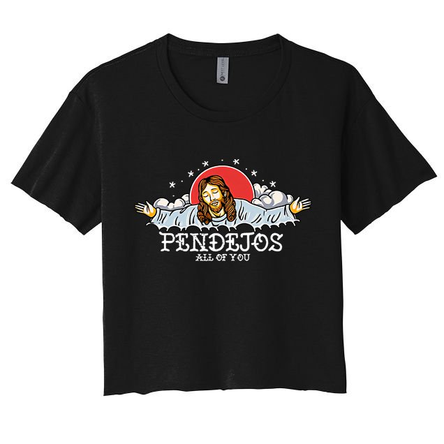 Pendejos All Of You Jesus Sarcastic Humor God Crop Top