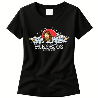 Pendejos All Of You Jesus Sarcastic Humor God Womens T-Shirt