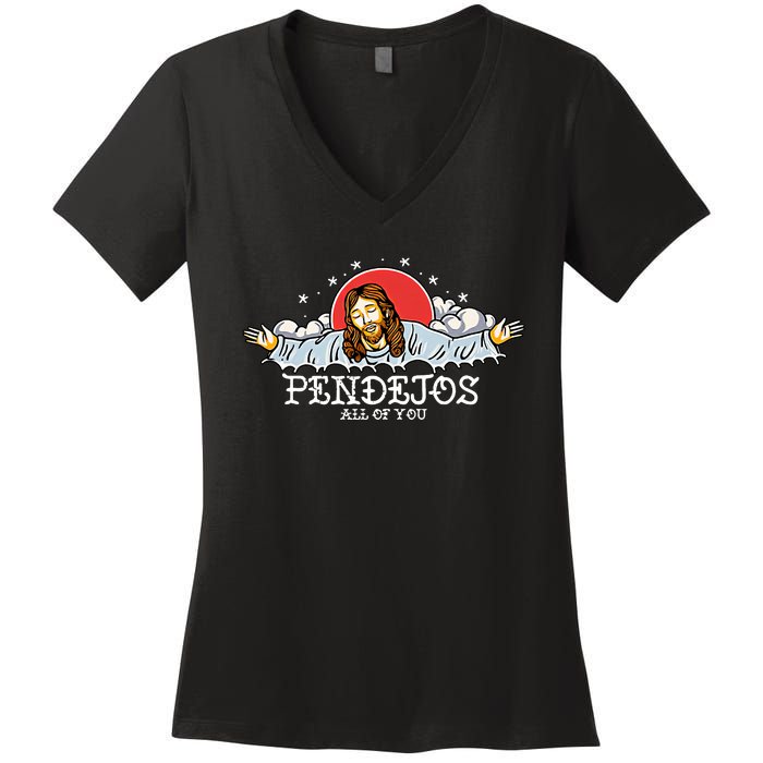 Pendejos All Of You Jesus Sarcastic Humor God Women's V-Neck T-Shirt