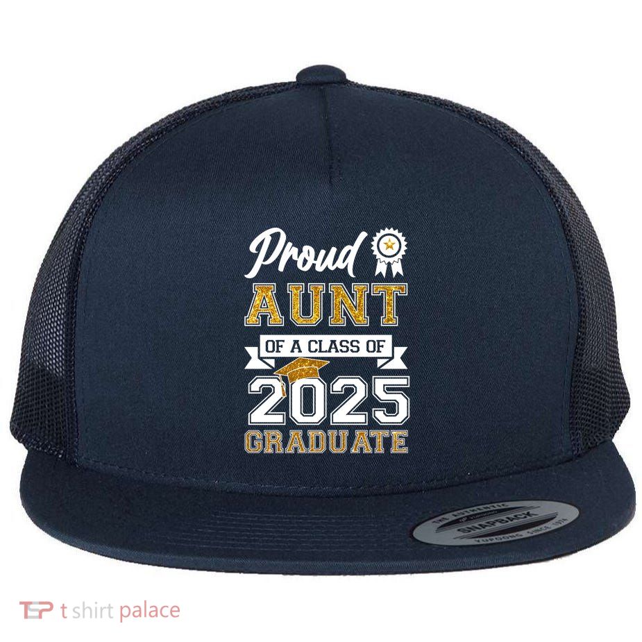 Proud Aunt Of A Class Of 2025 Graduate Flatbill Hat