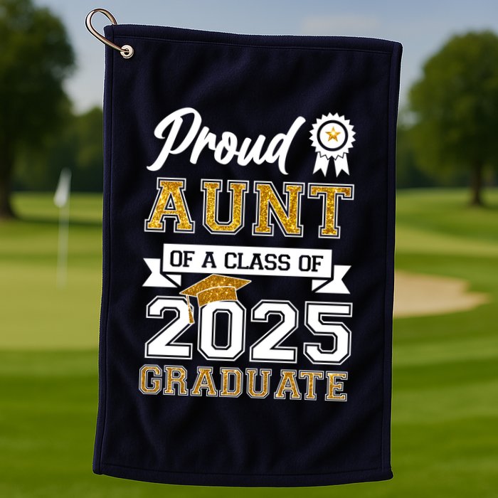 Proud Aunt Of A Class Of 2025 Graduate Golf Towel