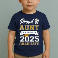 Proud Aunt Of A Class Of 2025 Graduate Toddler T-Shirt
