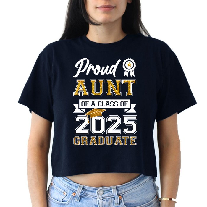 Proud Aunt Of A Class Of 2025 Graduate Women's Crop Top Tee
