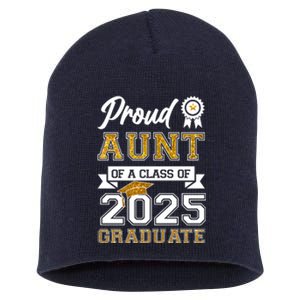 Proud Aunt Of A Class Of 2025 Graduate Short Acrylic Beanie