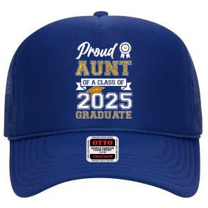 Proud Aunt Of A Class Of 2025 Graduate High Crown Mesh Back Trucker Hat