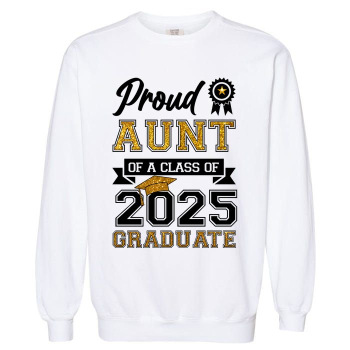 Proud Aunt Of A Class Of 2025 Graduate Garment-Dyed Sweatshirt