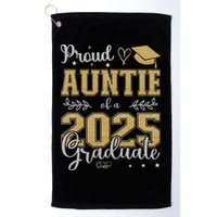 Proud Auntie Of A Class Of 2025 Graduate For Graduation Golf Towel
