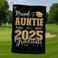 Proud Auntie Of A Class Of 2025 Graduate For Graduation Golf Towel
