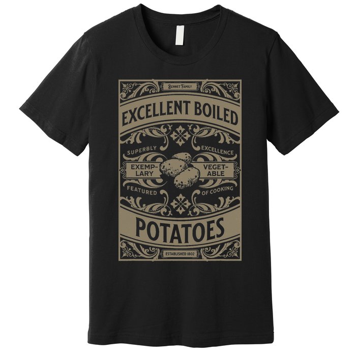 Pride And Prejudice Books What Excellent Boiled Potatoes Premium T-Shirt